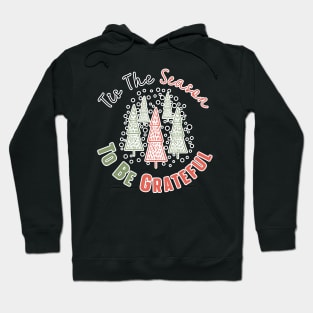 Tis The Season To Be Grateful Hoodie